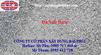 Đá Sub Base - Xây Dựng Đại Phúc - Công Ty Cổ Phần Xây Dựng Đại Phúc